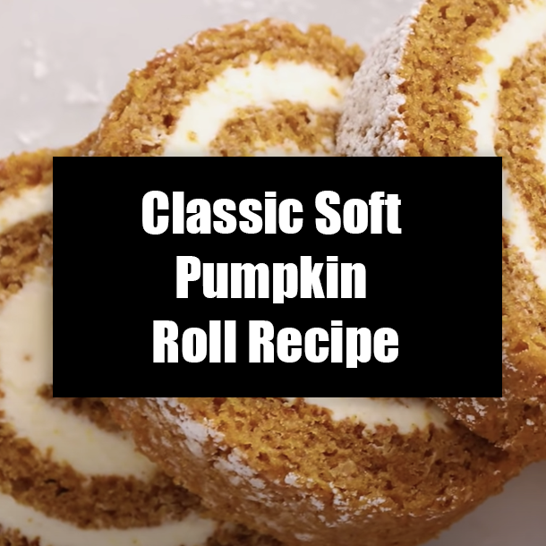 Classic Soft Pumpkin Roll Recipe