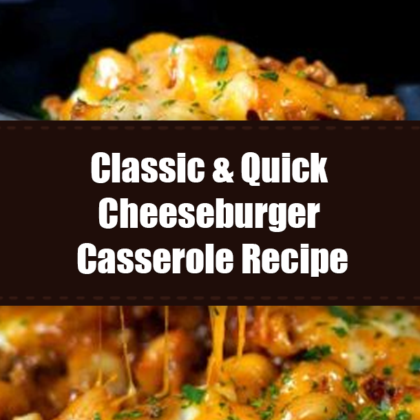Classic & Quick Cheeseburger Casserole Recipe
