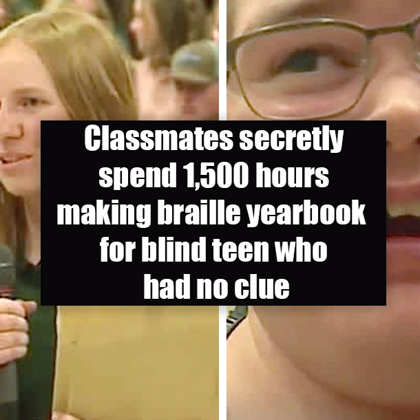 Classmates secretly spend 1,500 hours making braille yearbook for blind teen who had no clue