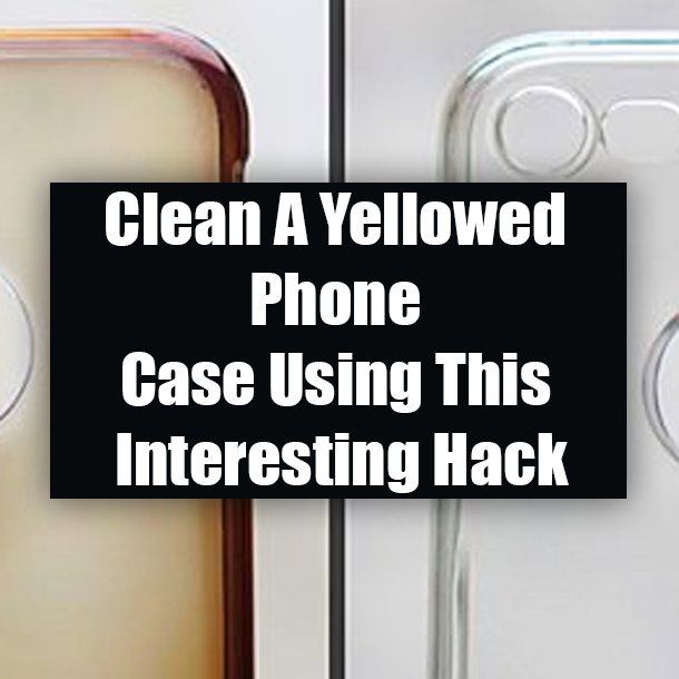 Clean A Yellowed Phone Case Using This Interesting Hack