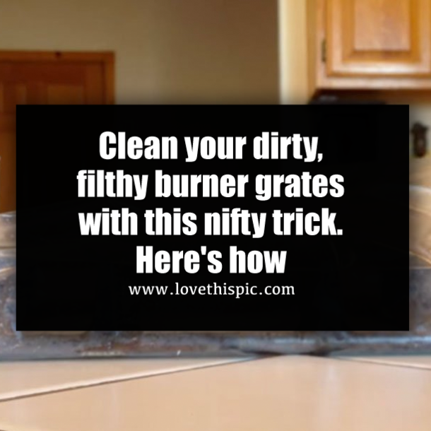 Clean your dirty, filthy burner grates with this nifty trick. Here's how
