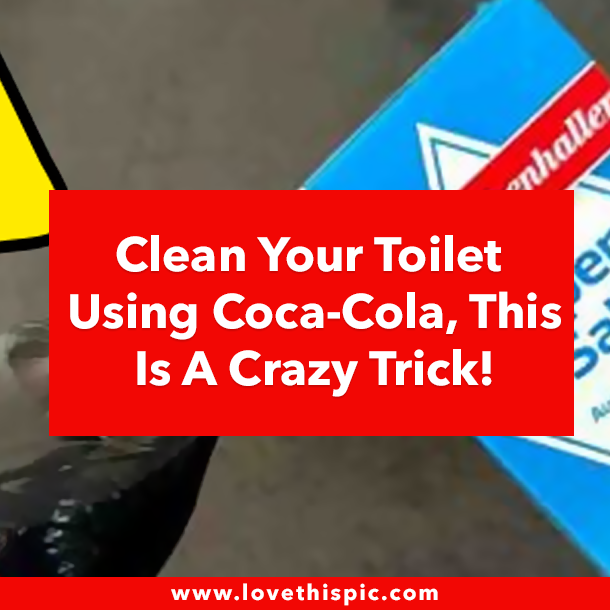 Clean Your Toilet Using Coca-Cola, This Is A Crazy Trick!