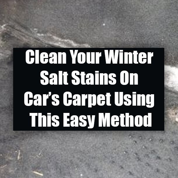 Clean Your Winter Salt Stains On Car’s Carpet Using This Easy Method