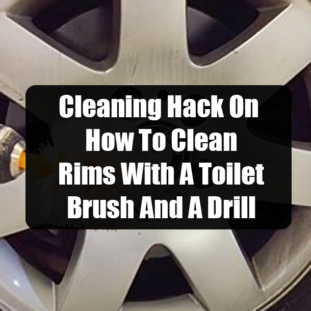 Cleaning Hack On How To Clean Rims With A Toilet Brush And A Drill