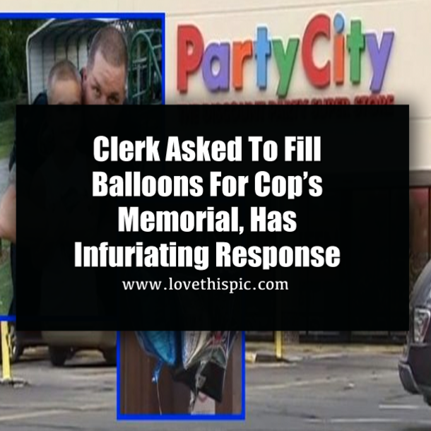 Clerk Asked To Fill Balloons For Cop’s Memorial, Has Infuriating Response