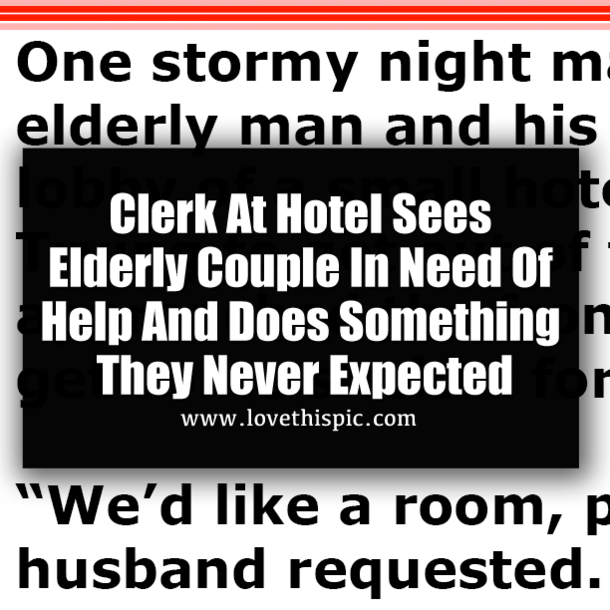 Clerk At Hotel Sees Elderly Couple In Need Of Help And Does Something They Never Expected