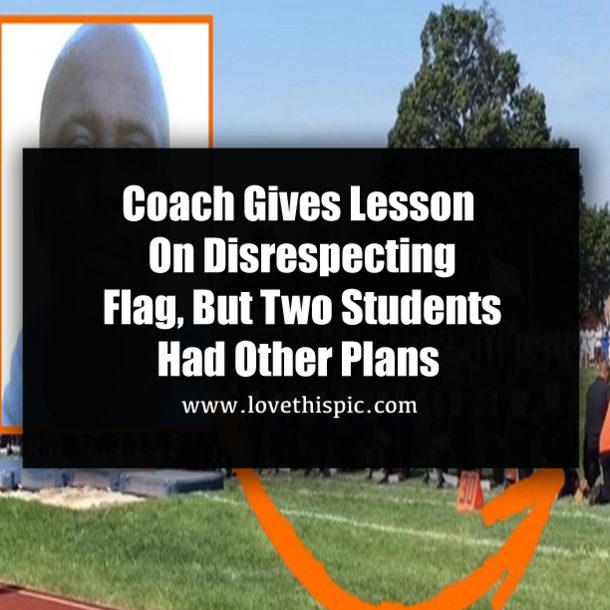 Coach Gives Lesson On Disrespecting Flag, But Two Students Had Other Plans