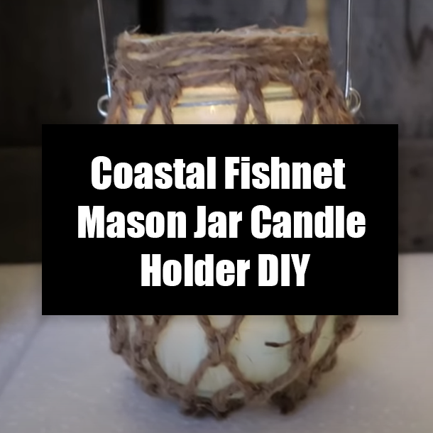 Coastal Fishnet Mason Jar Candle Holder DIY