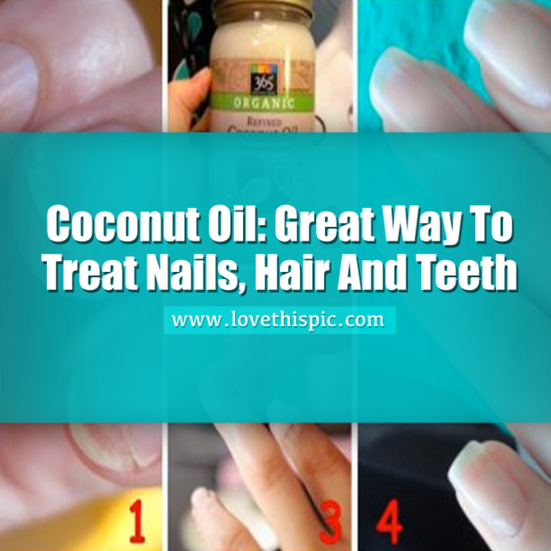 Coconut Oil: Great Way To Treat Nails, Hair And Teeth