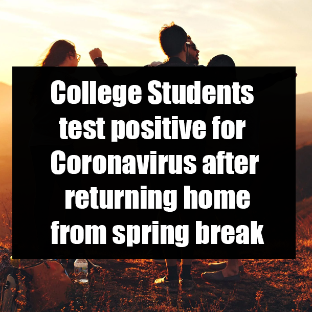 College students test positive for Coronavirus after returning home from spring break