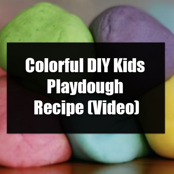 Colorful DIY Kids Playdough Recipe (Video)