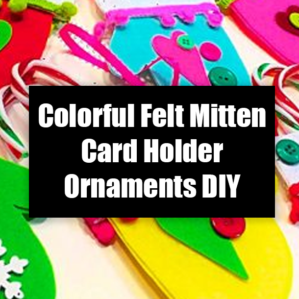 Colorful Felt Mitten Card Holder Ornaments DIY