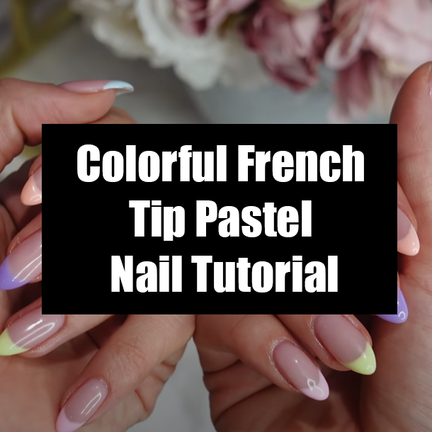 Colorful French Tip Pastel Nail Tutorial