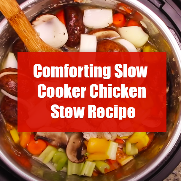 Comforting Slow Cooker Chicken Stew Recipe