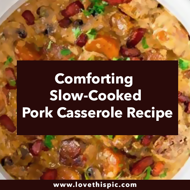 Comforting Slow-Cooked Pork Casserole Recipe