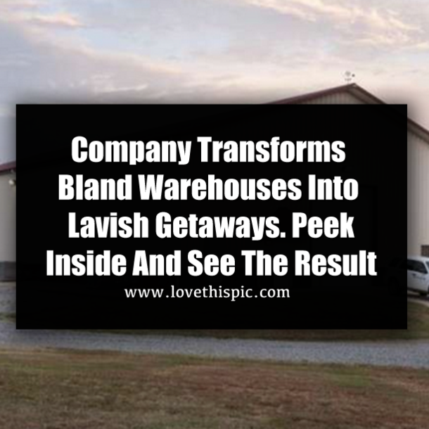 Company Transforms Bland Warehouses Into Lavish Getaways. Peek Inside And See The Result
