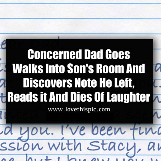 Concerned Dad Goes Walks Into Son's Room And Discovers Note He Left, Reads it And Dies Of Laughter