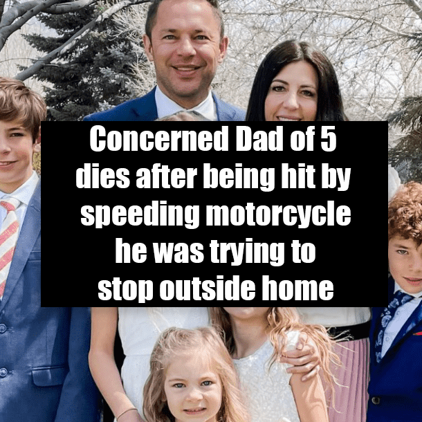 Concerned Dad of 5 dies after being hit by speeding motorcycle he was trying to stop outside home