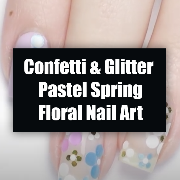 Confetti & Glitter Pastel Spring Floral Nail Art