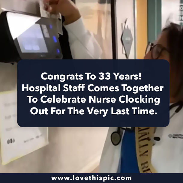 Congrats To 33 Years! Hospital Staff Comes Together To Celebrate Nurse Clocking Out For The Very Last Time.