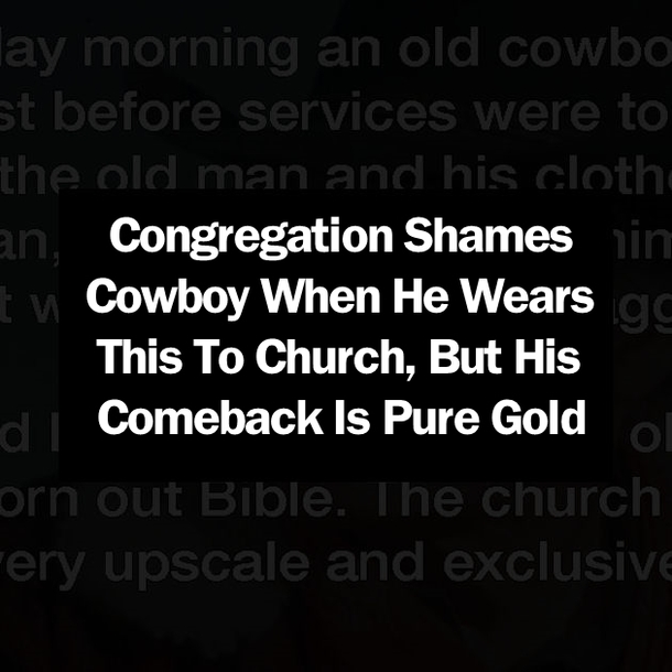 Congregation Shames Cowboy When He Wears This To Church, But His Comeback Is Pure Gold