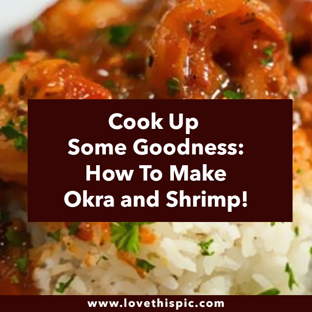 Cook Up Some Goodness: How To Make Okra and Shrimp!