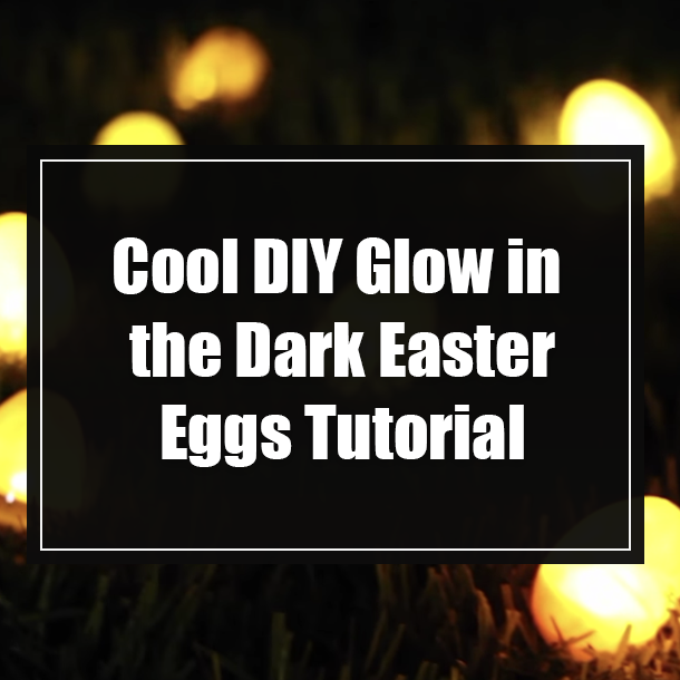 Cool DIY Glow in the Dark Easter Eggs Tutorial