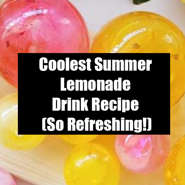 Coolest Summer Lemonade Drink Recipe (So Refreshing!)