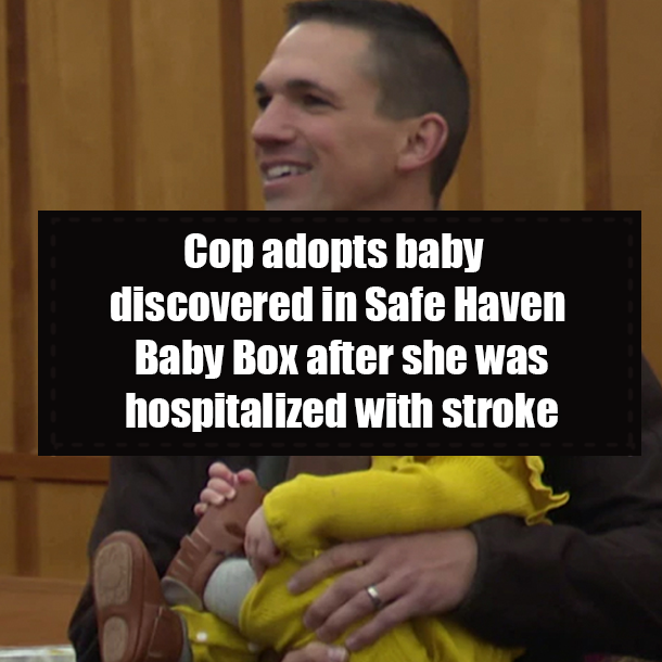 Cop adopts baby discovered in Safe Haven Baby Box after she was hospitalized with stroke