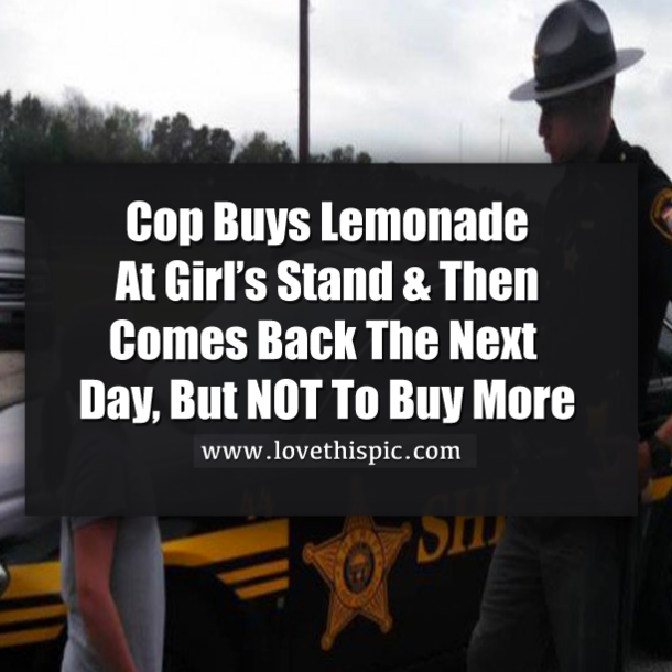 Cop Buys Lemonade At Girl’s Stand And Returns Next Day, But NOT To Buy More
