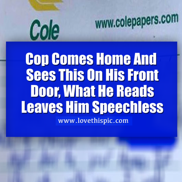 Cop Comes Home And Sees This On His Front Door, What He Reads Leaves Him Speechless