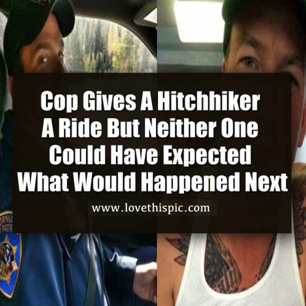 Cop Gives Hitchhiker A Ride, Results In Much More Than He Ever Could Have Expected
