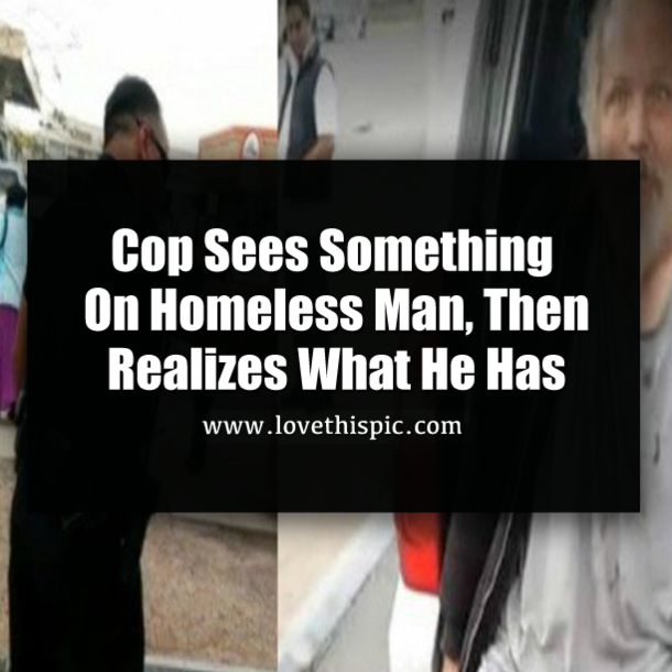 Cop Sees Something Familiar On Homeless Man, Then Realizes What He Has