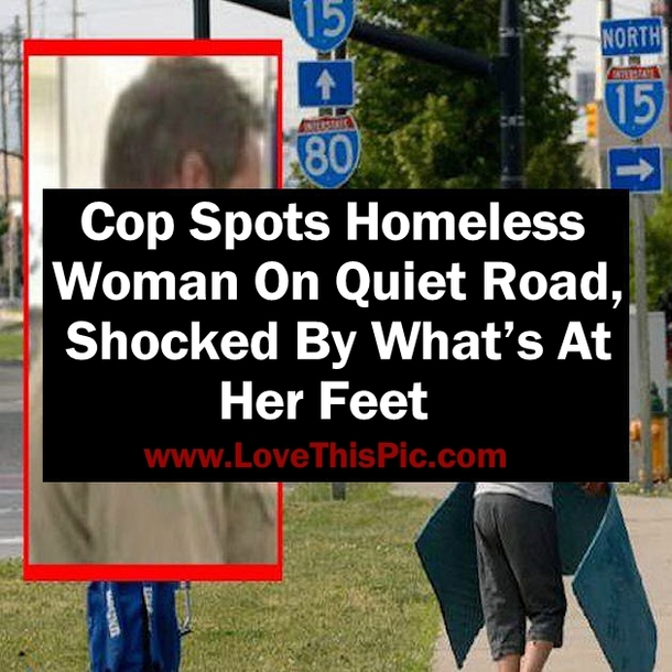 Cop Spots Homeless Woman On Quiet Road, Shocked By What’s At Her Feet