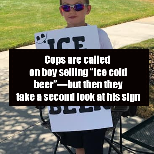 Cops are called on boy selling “ice cold beer”—but then they take a second look at his sign