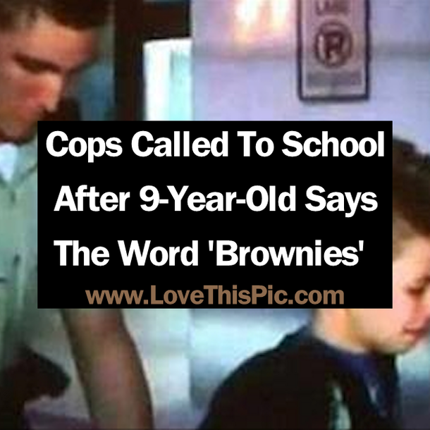 Cops Called To School After 9-Year-Old Says The Word 'Brownies'