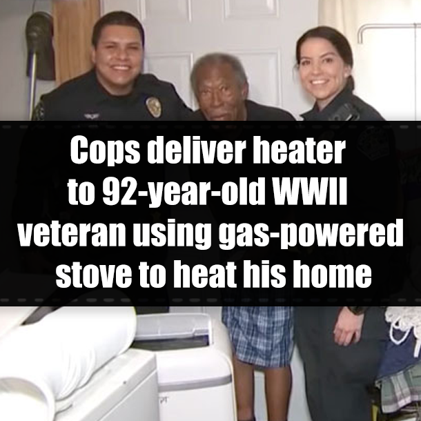 Cops deliver heater to 92-year-old WWII veteran using gas-powered stove to heat his home