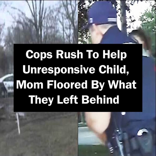 Cops Rush To Help Unresponsive Child, Mom Floored By What They Left Behind