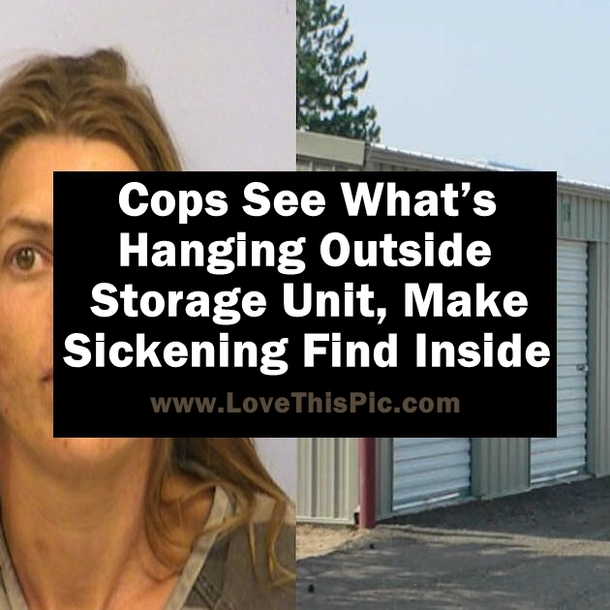Cops See What’s Hanging Outside Storage Unit, Make Disturbing Find Inside