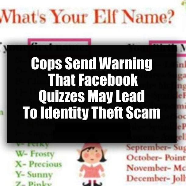 Cops Send Warning That Facebook Quizzes May Lead To Identity Theft Scam
