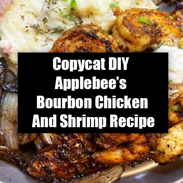 Copycat DIY Applebee’s Bourbon Chicken And Shrimp Recipe