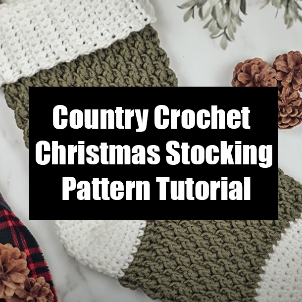 Country Crochet Christmas Stocking Pattern Tutorial
