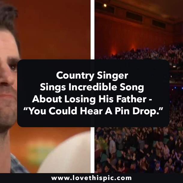 Country Singer Sings Incredible Song About Losing His Father - “You Could Hear A Pin Drop.”