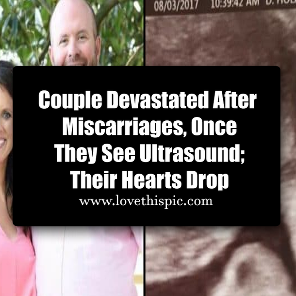 Couple Devastated After Miscarriages, Once They See Ultrasound; Their Hearts Drop
