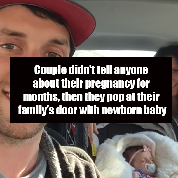 Couple didn't tell anyone about their pregnancy for months, then they pop at their family’s door with newborn baby