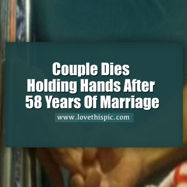 Couple Dies Holding Hands After 58 Years Of Marriage