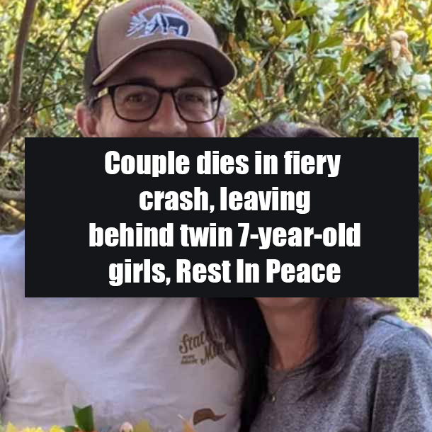 Couple dies in fiery crash, leaving behind twin 7-year-old girls, Rest In Peace