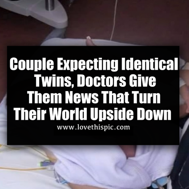 Couple Expecting Identical Twins, Doctors Give Them News That Turn Their World Upside Down