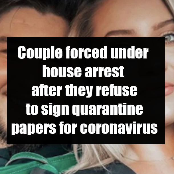 Couple forced under house arrest after they refuse to sign quarantine papers for coronavirus