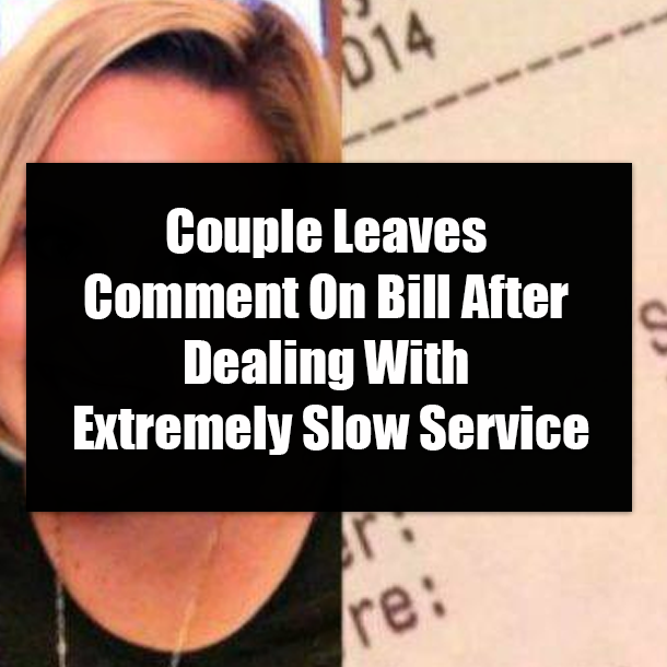 Couple Leaves Comment On Bill After Dealing With Extremely Slow Service